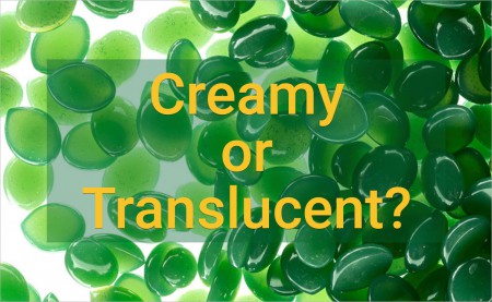 Creamy or Translucent?